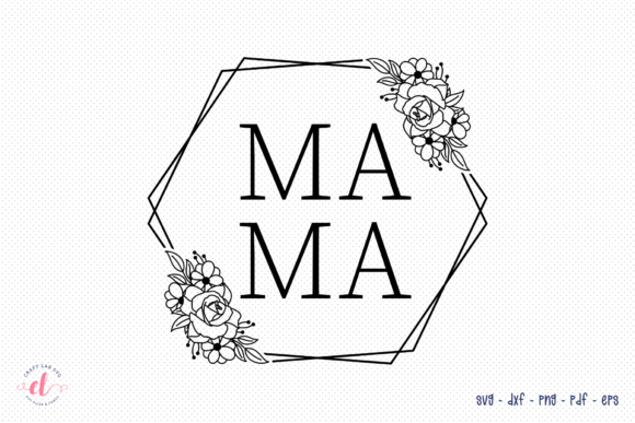 Mama SVG: Mother’s Day SVG Cut File